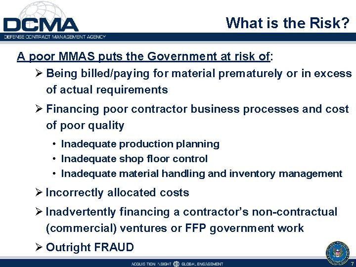 What is the Risk? A poor MMAS puts the Government at risk of: Ø