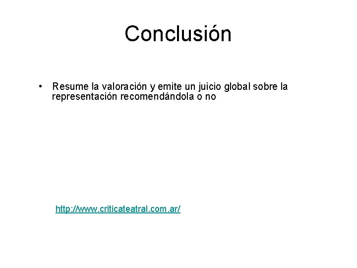 Conclusión • Resume la valoración y emite un juicio global sobre la representación recomendándola