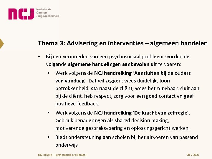 Thema 3: Advisering en interventies – algemeen handelen • Bij een vermoeden van een