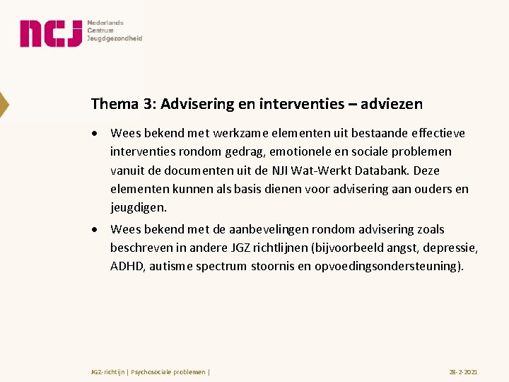 Thema 3: Advisering en interventies – adviezen Wees bekend met werkzame elementen uit bestaande