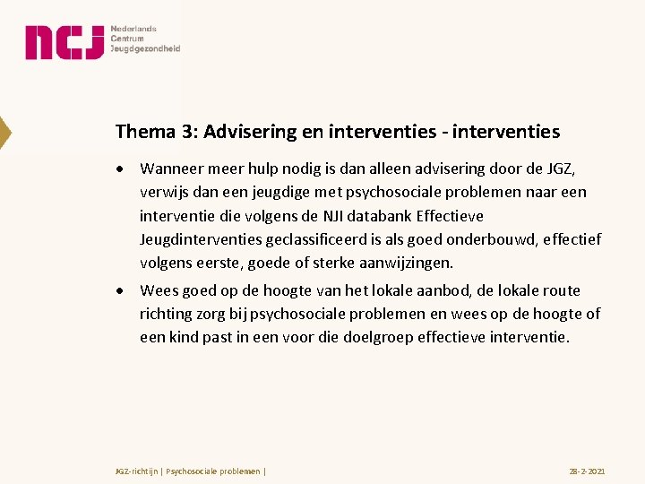 Thema 3: Advisering en interventies - interventies Wanneer meer hulp nodig is dan alleen