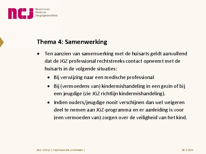 Thema 4: Samenwerking Ten aanzien van samenwerking met de huisarts geldt aanvullend dat de