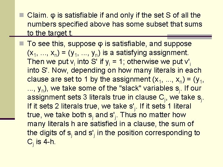 n Claim. φ is satisfiable if and only if the set S of all