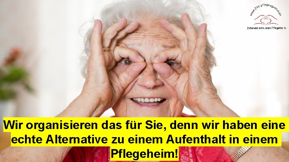 Wir organisieren das für Sie, denn wir haben eine echte Alternative zu einem Aufenthalt