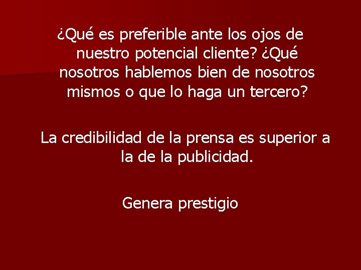 ¿Qué es preferible ante los ojos de nuestro potencial cliente? ¿Qué nosotros hablemos bien