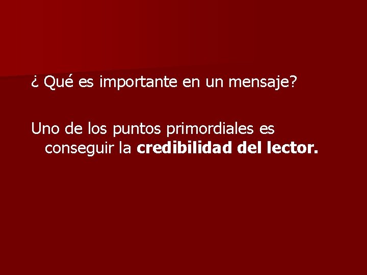 ¿ Qué es importante en un mensaje? Uno de los puntos primordiales es conseguir