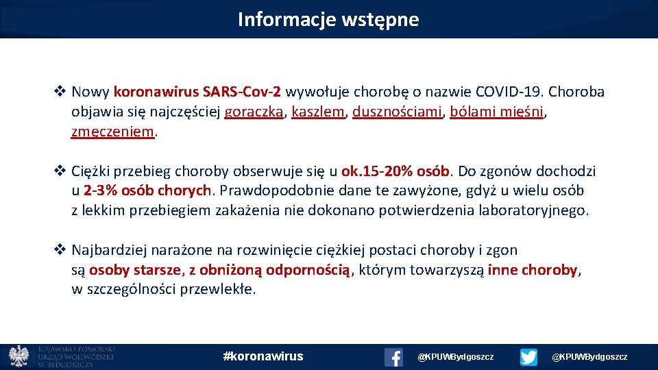 Informacje wstępne v Nowy koronawirus SARS-Cov-2 wywołuje chorobę o nazwie COVID-19. Choroba objawia się