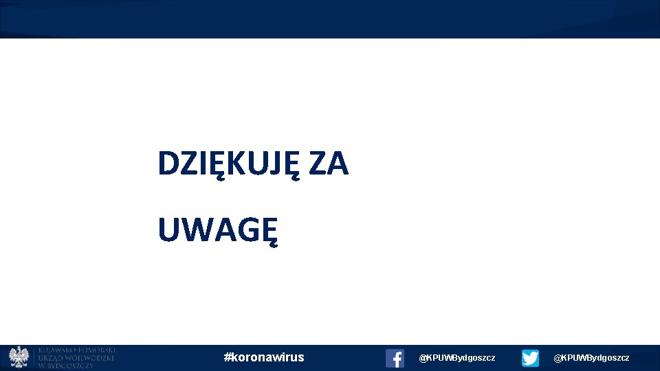 DZIĘKUJĘ ZA UWAGĘ #koronawirus @KPUWBydgoszcz 