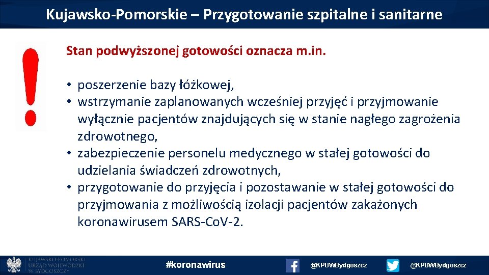 Kujawsko-Pomorskie – Przygotowanie szpitalne i sanitarne Stan podwyższonej gotowości oznacza m. in. • poszerzenie