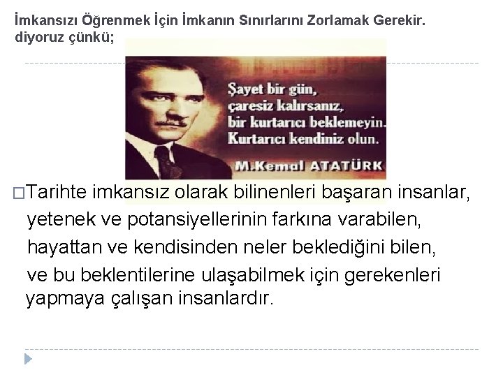 İmkansızı Öğrenmek İçin İmkanın Sınırlarını Zorlamak Gerekir. diyoruz çünkü; �Tarihte imkansız olarak bilinenleri başaran