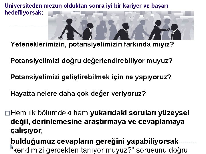 Üniversiteden mezun olduktan sonra iyi bir kariyer ve başarı hedefliyorsak; Yeteneklerimizin, potansiyelimizin farkında mıyız?