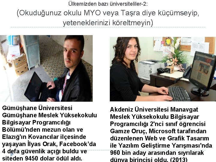 Ülkemizden bazı üniversiteliler-2: (Okuduğunuz okulu MYO veya Taşra diye küçümseyip, yeteneklerinizi köreltmeyin) Gümüşhane Üniversitesi