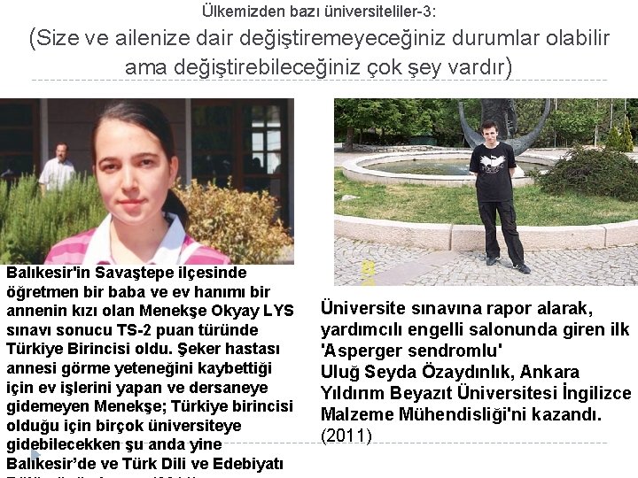 Ülkemizden bazı üniversiteliler-3: (Size ve ailenize dair değiştiremeyeceğiniz durumlar olabilir ama değiştirebileceğiniz çok şey