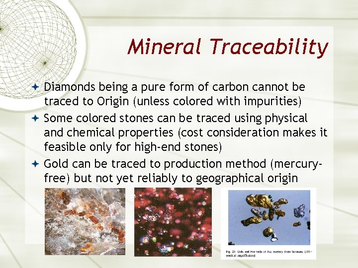 Mineral Traceability Diamonds being a pure form of carbon cannot be traced to Origin