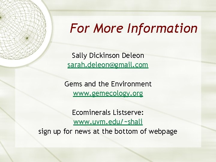 For More Information Sally Dickinson Deleon sarah. deleon@gmail. com Gems and the Environment www.