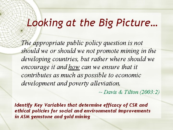 Looking at the Big Picture… The appropriate public policy question is not should we