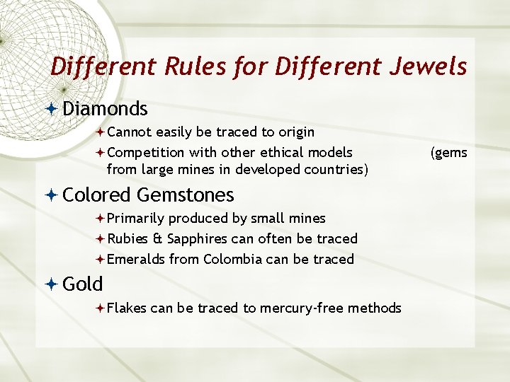 Different Rules for Different Jewels Diamonds Cannot easily be traced to origin Competition with