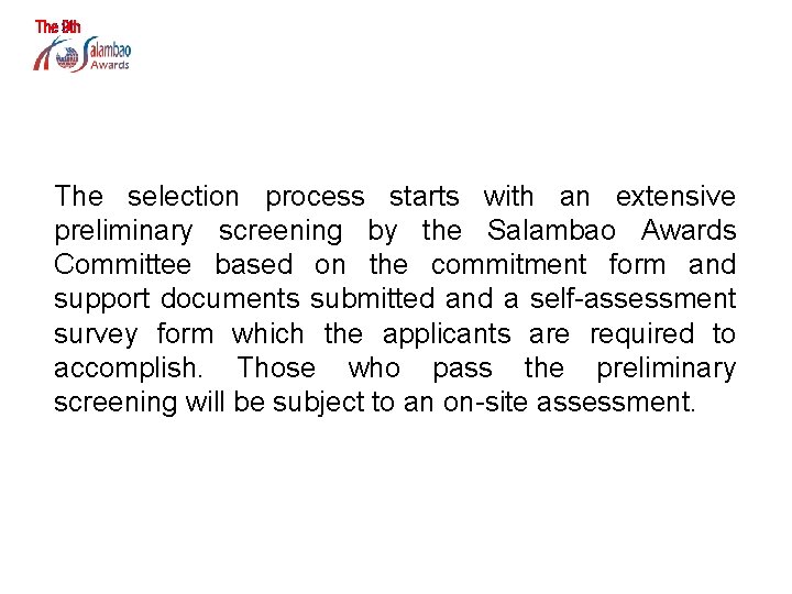 HOW ARE WINNERS SELECTED? The selection process starts with an extensive preliminary screening by