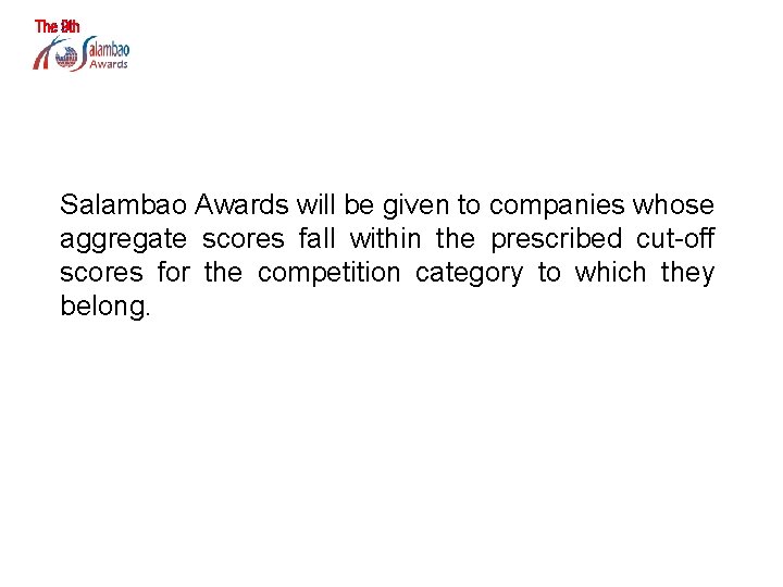 HOW ARE WINNERS SELECTED? Salambao Awards will be given to companies whose aggregate scores
