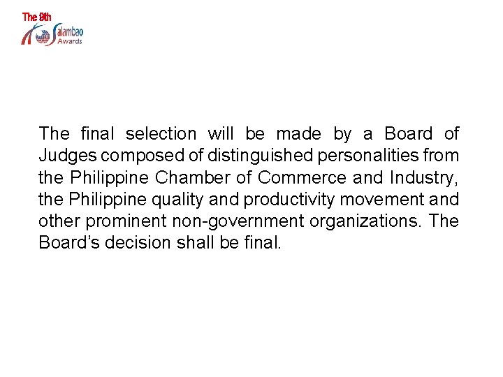 HOW ARE WINNERS SELECTED? The final selection will be made by a Board of