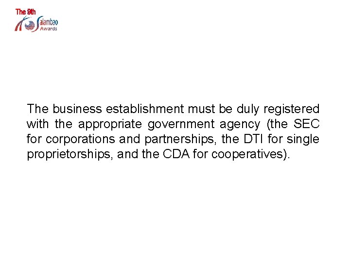 WHO CAN APPLY? The business establishment must be duly registered with the appropriate government