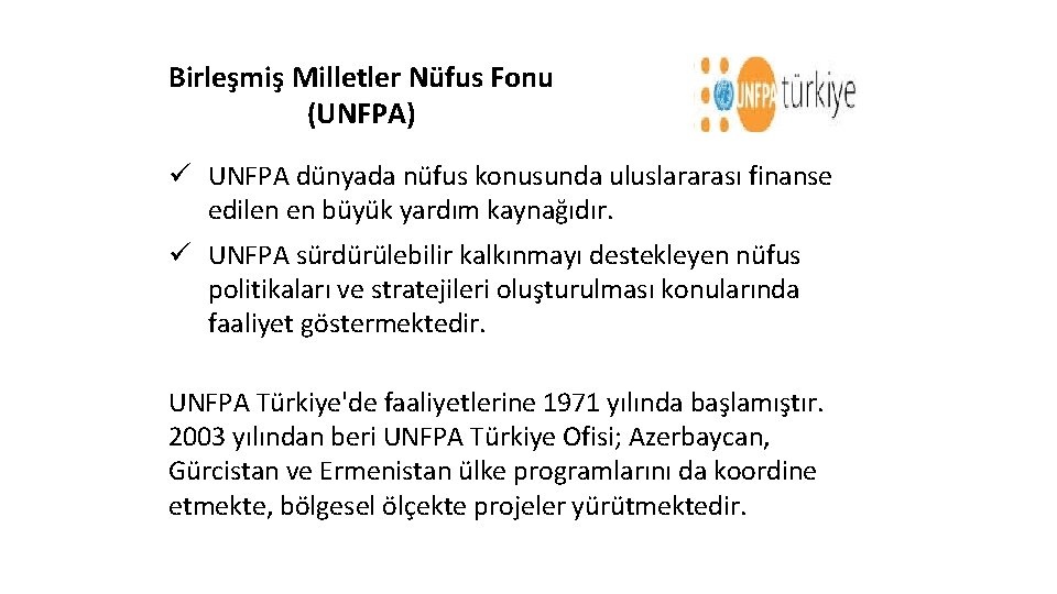 Birleşmiş Milletler Nüfus Fonu (UNFPA) ü UNFPA dünyada nüfus konusunda uluslararası finanse edilen en