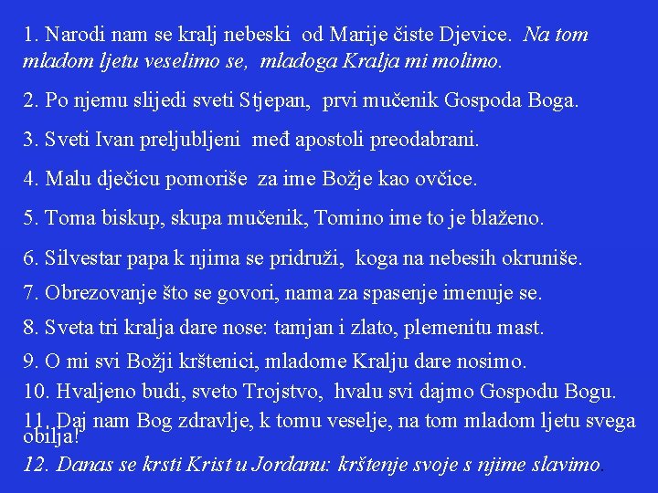 1. Narodi nam se kralj nebeski od Marije čiste Djevice. Na tom mladom ljetu