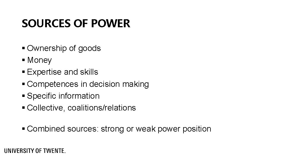 SOURCES OF POWER § Ownership of goods § Money § Expertise and skills §