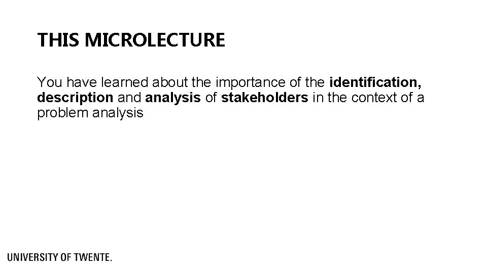 THIS MICROLECTURE You have learned about the importance of the identification, description and analysis