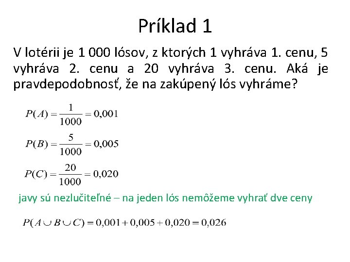 Príklad 1 V lotérii je 1 000 lósov, z ktorých 1 vyhráva 1. cenu,