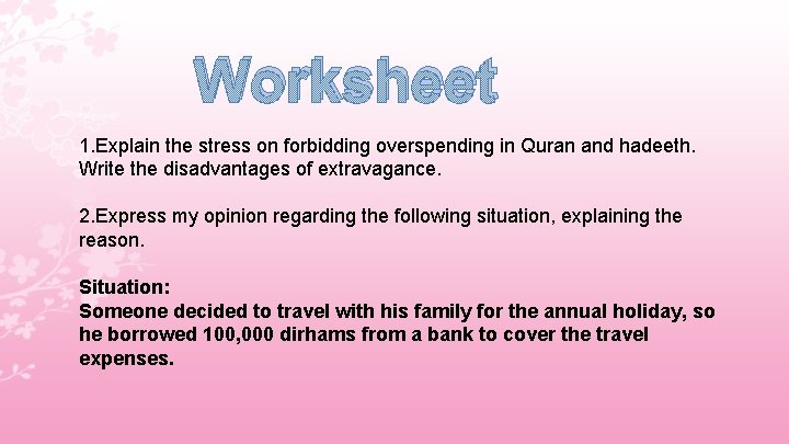 Worksheet 1. Explain the stress on forbidding overspending in Quran and hadeeth. Write the