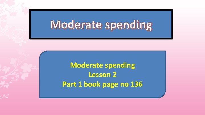 Moderate spending Lesson 2 Part 1 book page no 136 