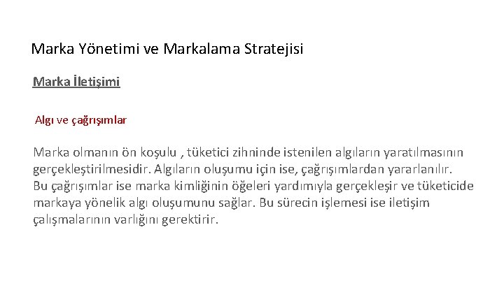 Marka Yönetimi ve Markalama Stratejisi Marka İletişimi Algı ve çağrışımlar Marka olmanın ön koşulu