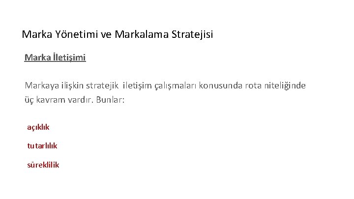 Marka Yönetimi ve Markalama Stratejisi Marka İletişimi Markaya ilişkin stratejik iletişim çalışmaları konusunda rota