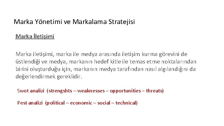 Marka Yönetimi ve Markalama Stratejisi Marka İletişimi Marka iletişimi, marka ile medya arasında iletişim