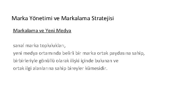 Marka Yönetimi ve Markalama Stratejisi Markalama ve Yeni Medya sanal marka toplulukları, yeni medya