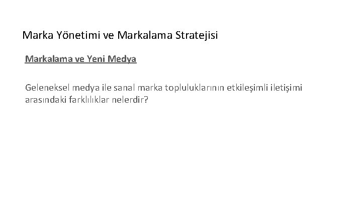 Marka Yönetimi ve Markalama Stratejisi Markalama ve Yeni Medya Geleneksel medya ile sanal marka