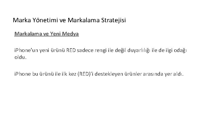 Marka Yönetimi ve Markalama Stratejisi Markalama ve Yeni Medya i. Phone'un yeni ürünü RED