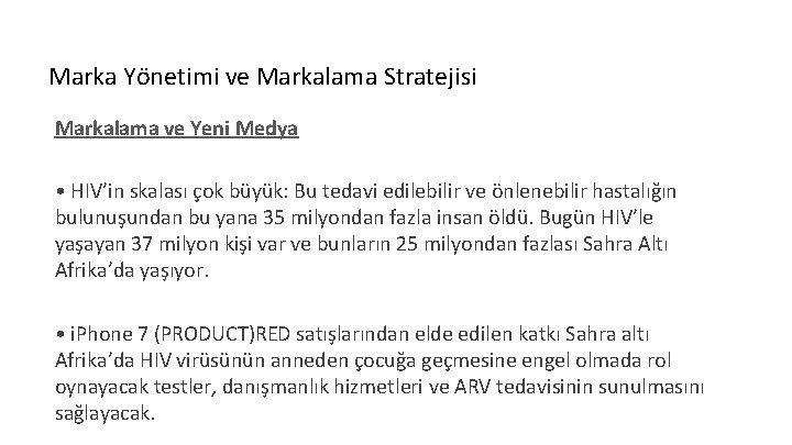 Marka Yönetimi ve Markalama Stratejisi Markalama ve Yeni Medya • HIV’in skalası çok büyük: