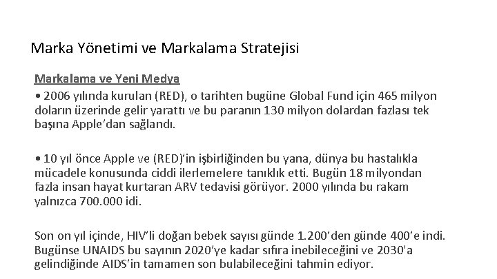 Marka Yönetimi ve Markalama Stratejisi Markalama ve Yeni Medya • 2006 yılında kurulan (RED),