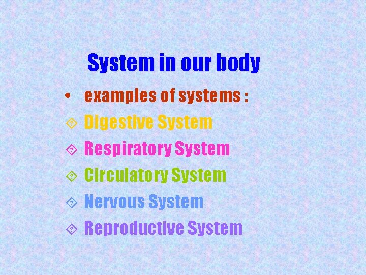 System in our body • examples of systems : ´ Digestive System ´ Respiratory