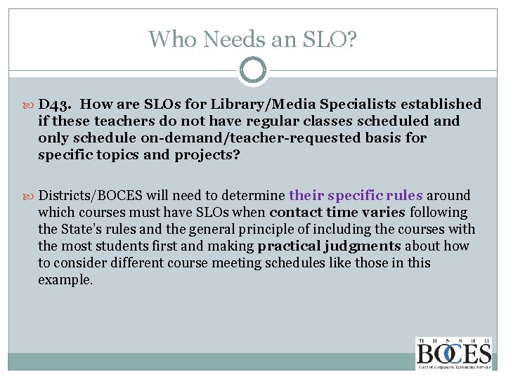 Who Needs an SLO? D 43. How are SLOs for Library/Media Specialists established if