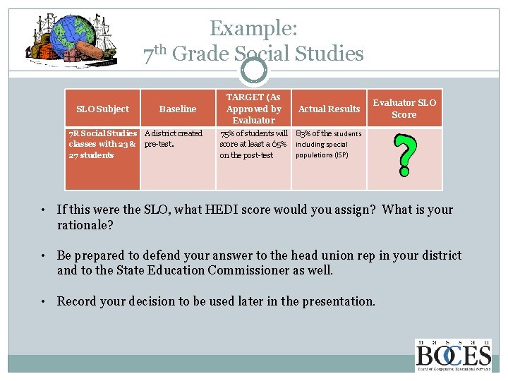 Example: 7 th Grade Social Studies SLO Subject Baseline 7 R Social Studies A