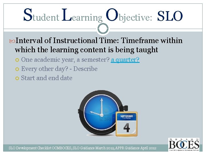 Student Learning Objective: SLO Interval of Instructional Time: Timeframe within which the learning content