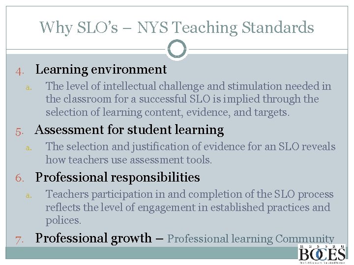 Why SLO’s – NYS Teaching Standards 4. Learning environment a. The level of intellectual