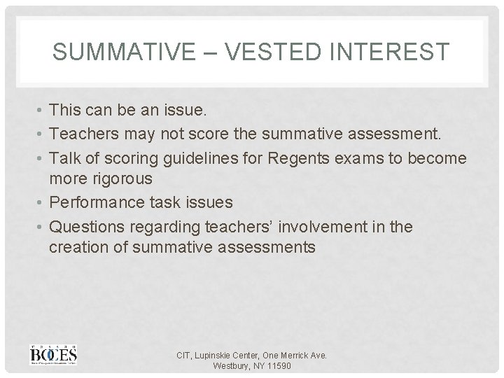 SUMMATIVE – VESTED INTEREST • This can be an issue. • Teachers may not