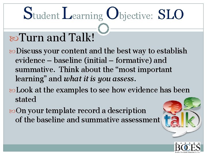 Student Learning Objective: SLO Turn and Talk! Discuss your content and the best way