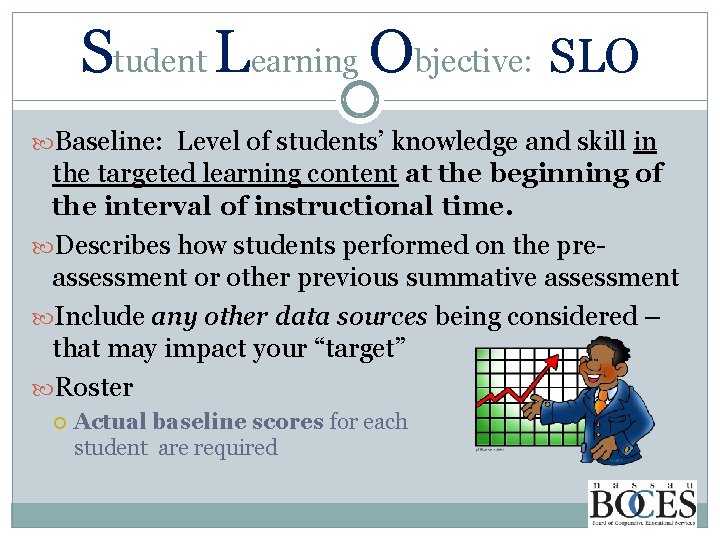 Student Learning Objective: SLO Baseline: Level of students’ knowledge and skill in the targeted