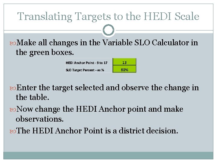 Translating Targets to the HEDI Scale Make all changes in the Variable SLO Calculator