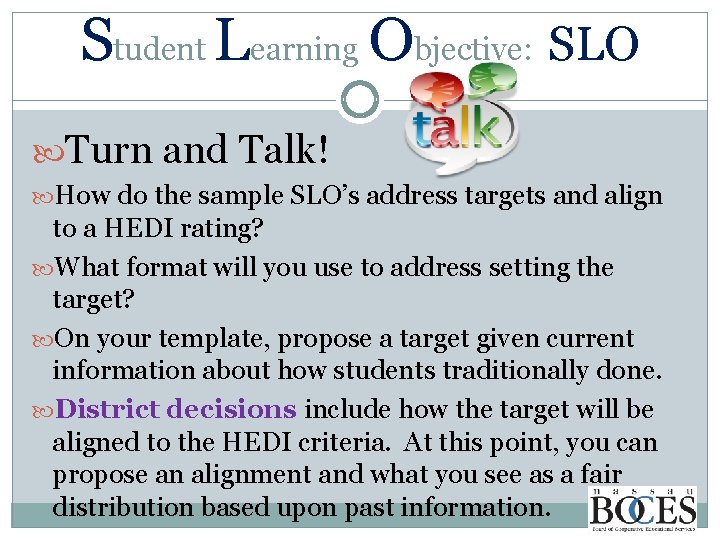 Student Learning Objective: SLO Turn and Talk! How do the sample SLO’s address targets